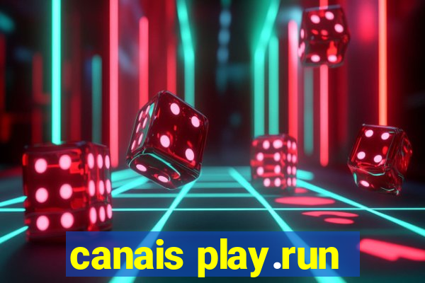 canais play.run